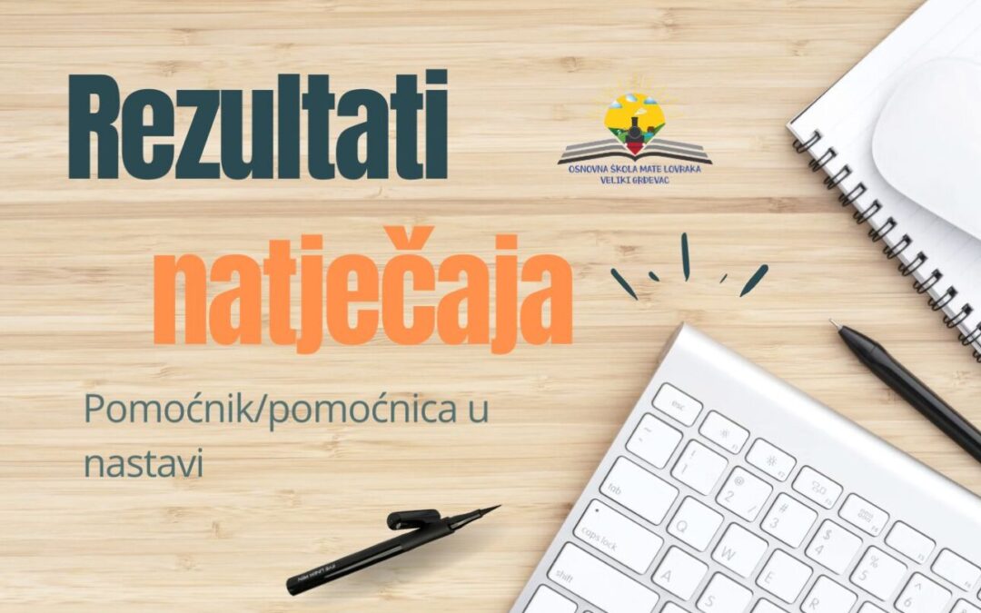 REZULTATI NATJEČAJA -POMOĆNIK/POMOĆNICA U NASTAVI