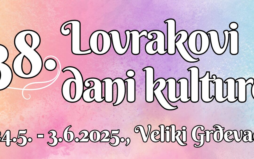 PROGRAM 38. LOVRAKOVIH DANA KULTURE